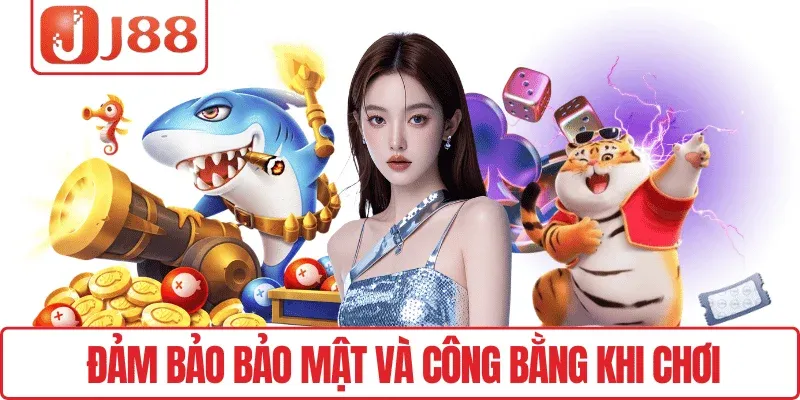 Đảm bảo bảo mật và công bằng khi chơi