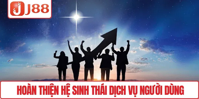 Hoàn thiện hệ sinh thái dịch vụ người dùng