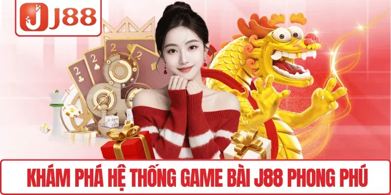 Khám phá hệ thống Game bài J88 phong phú