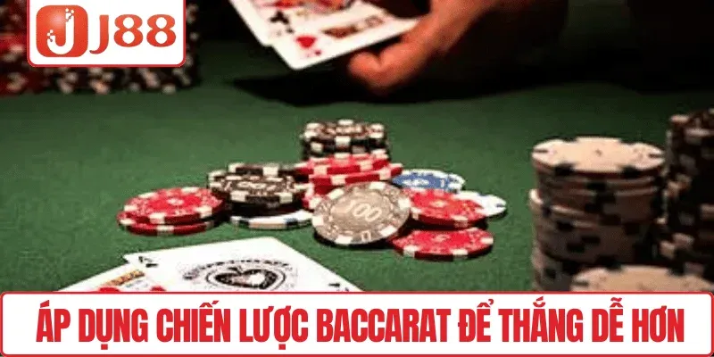 Áp dụng chiến lược Baccarat để thắng dễ hơn