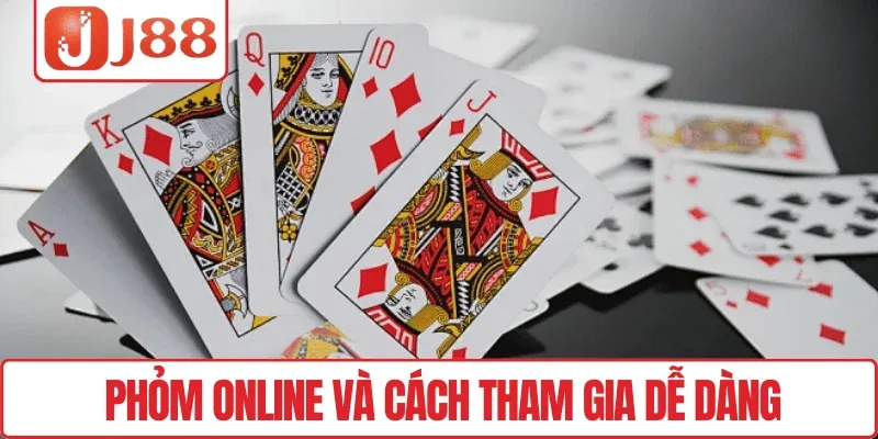 Phỏm Online và cách tham gia dễ dàng