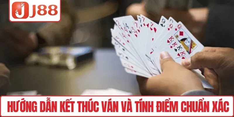 Hướng dẫn kết thúc ván và tính điểm chuẩn xác