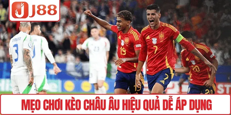 Mẹo chơi Kèo châu Âu hiệu quả dễ áp dụng