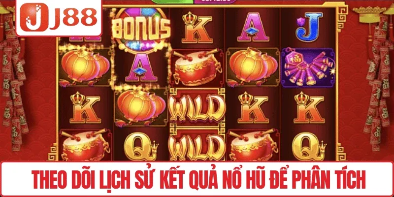 Theo dõi lịch sử kết quả Nổ hũ để phân tích