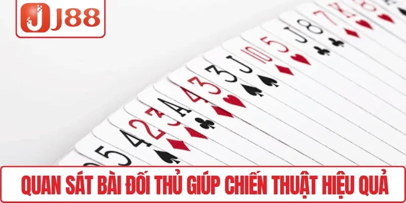 Quan sát bài đối thủ giúp chiến thuật hiệu quả